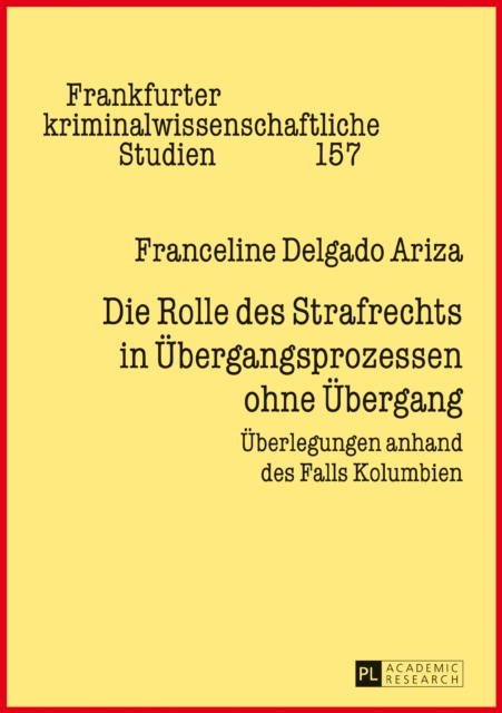 Die Rolle des Strafrechts in Uebergangsprozessen ohne Uebergang : Ueberlegungen anhand des Falls Kolumbien, EPUB eBook