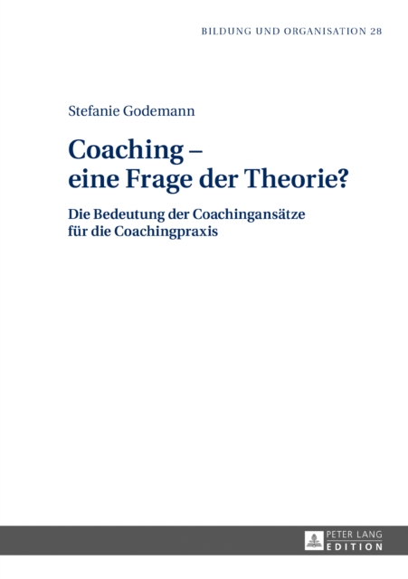 Coaching - eine Frage der Theorie? : Die Bedeutung der Coachingansaetze fuer die Coachingpraxis, PDF eBook