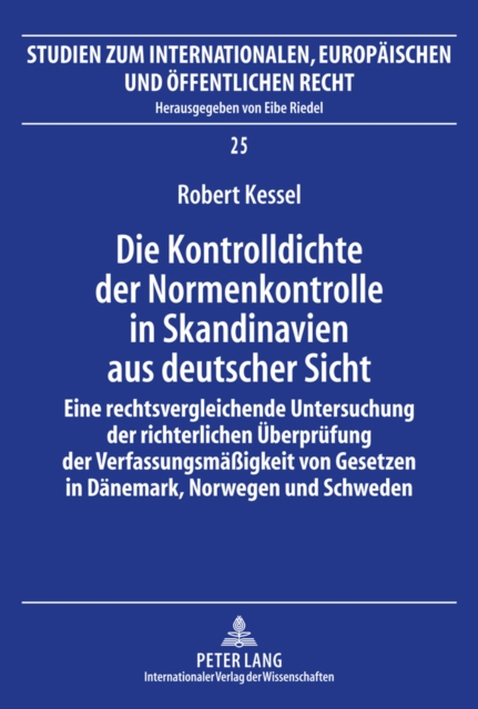 Die Kontrolldichte der Normenkontrolle in Skandinavien aus deutscher Sicht : Eine rechtsvergleichende Untersuchung der richterlichen Ueberpruefung der Verfassungsmaeigkeit von Gesetzen in Daenemark, N, EPUB eBook