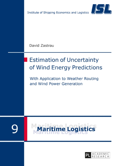 Estimation of Uncertainty of Wind Energy Predictions : With Application to Weather Routing and Wind Power Generation, PDF eBook