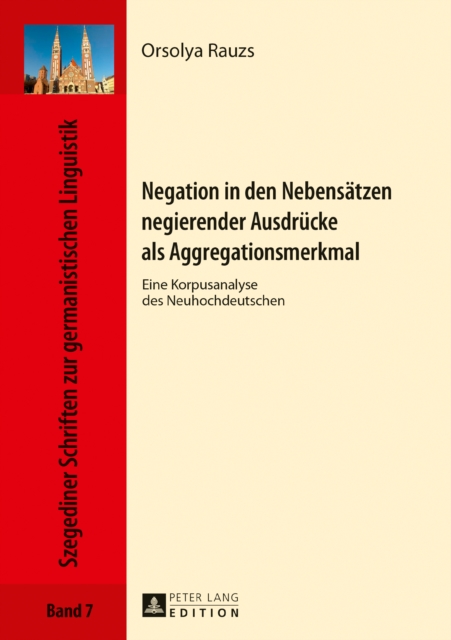 Negation in den Nebensaetzen negierender Ausdruecke als Aggregationsmerkmal : Eine Korpusanalyse des Neuhochdeutschen, EPUB eBook