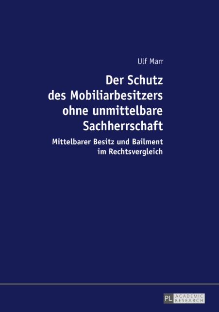 Der Schutz des Mobiliarbesitzers ohne unmittelbare Sachherrschaft : Mittelbarer Besitz und Bailment im Rechtsvergleich, PDF eBook