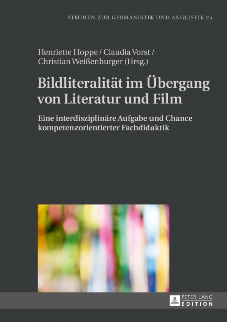 Bildliteralitaet im Uebergang von Literatur und Film : Eine interdisziplinaere Aufgabe und Chance kompetenzorientierter Fachdidaktik, PDF eBook
