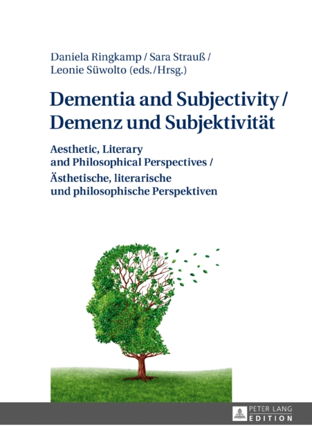 Dementia and Subjectivity / Demenz und Subjektivitaet : Aesthetic, Literary and Philosophical Perspectives / Aesthetische, literarische und philosophische Perspektiven, PDF eBook
