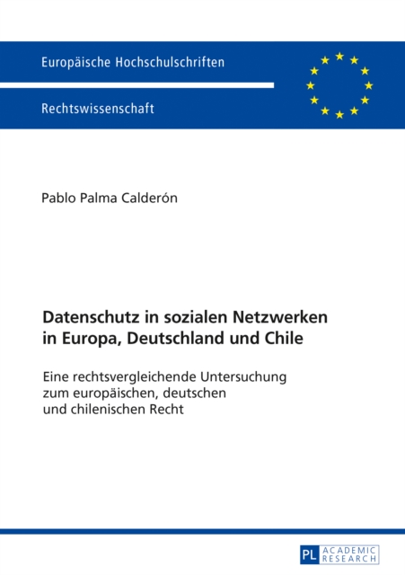 Datenschutz in sozialen Netzwerken in Europa, Deutschland und Chile : Eine rechtsvergleichende Untersuchung zum europaeischen, deutschen und chilenischen Recht, EPUB eBook