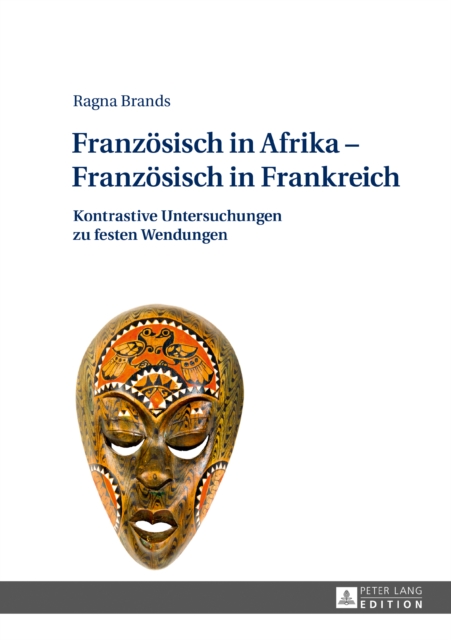 Franzoesisch in Afrika - Franzoesisch in Frankreich : Kontrastive Untersuchungen zu festen Wendungen, PDF eBook