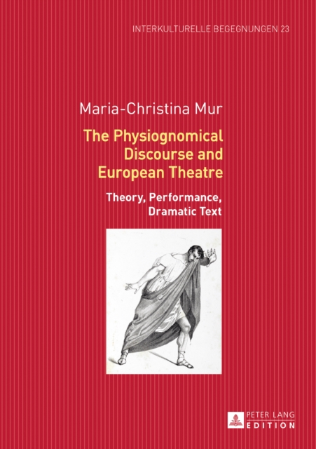 The Physiognomical Discourse and European Theatre : Theory, Performance, Dramatic Text, EPUB eBook