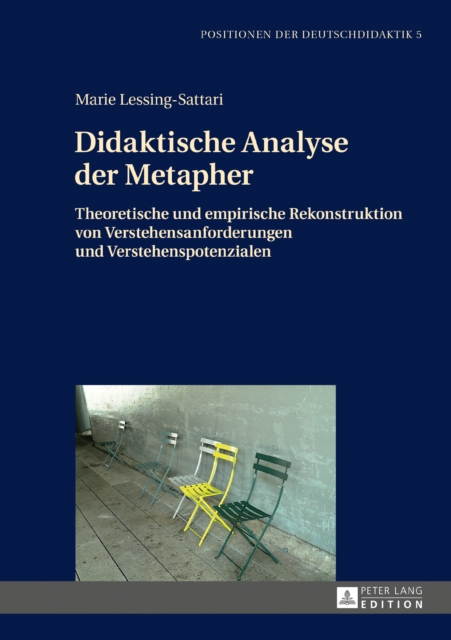 Didaktische Analyse der Metapher : Theoretische und empirische Rekonstruktion von Verstehensanforderungen und Verstehenspotenzialen, PDF eBook