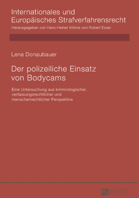 Der polizeiliche Einsatz von Bodycams : Eine Untersuchung aus kriminologischer, verfassungsrechtlicher und menschenrechtlicher Perspektive, EPUB eBook