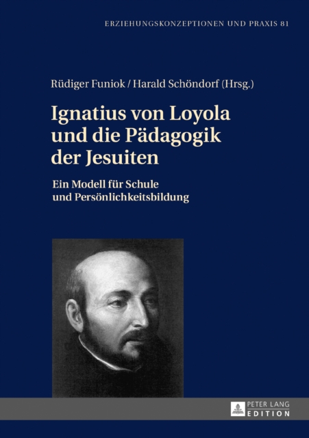 Ignatius von Loyola und die Paedagogik der Jesuiten : Ein Modell fuer Schule und Persoenlichkeitsbildung, PDF eBook