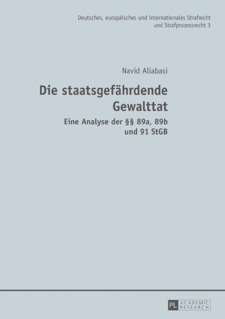 Die staatsgefaehrdende Gewalttat : Eine Analyse der  89a, 89b und 91 StGB, EPUB eBook