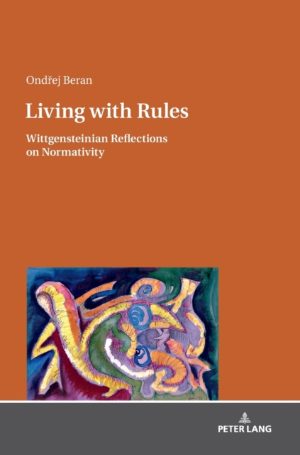 Living with Rules : Wittgensteinian Reflections on Normativity, Hardback Book