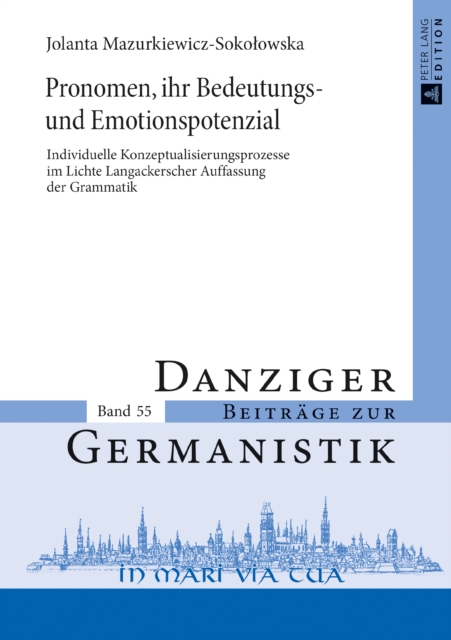 Pronomen, ihr Bedeutungs- und Emotionspotenzial : Individuelle Konzeptualisierungsprozesse im Lichte Langackerscher Auffassung der Grammatik, PDF eBook