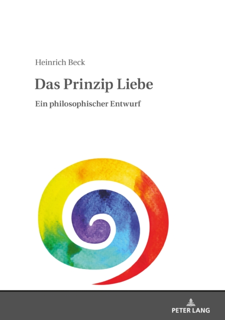 Das Prinzip Liebe : Ein philosophischer Entwurf, PDF eBook