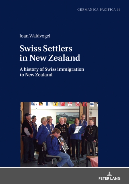 Swiss Settlers in New Zealand : A history of Swiss immigration to New Zealand, EPUB eBook