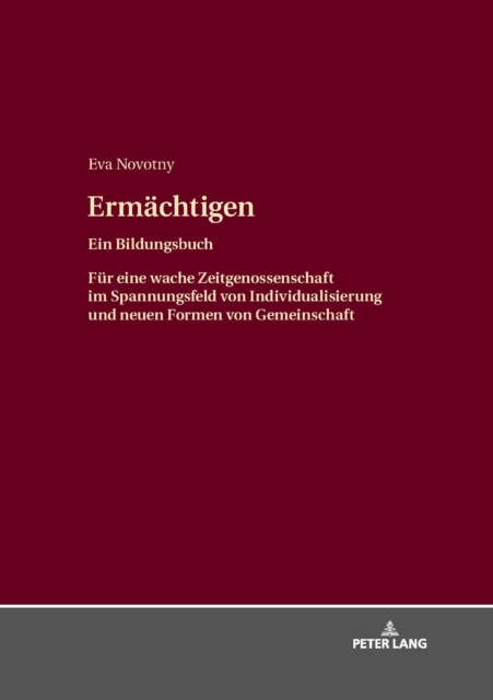 Ermaechtigen : Ein Bildungsbuch. Fuer eine wache Zeitgenossenschaft im Spannungsfeld von Individualisierung und neuen Formen von Gemeinschaft, PDF eBook