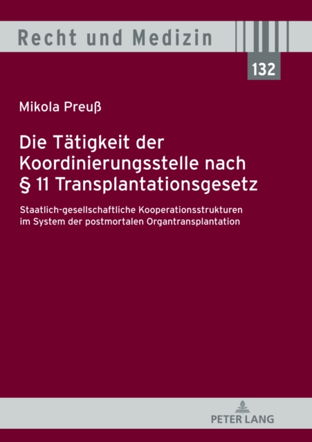 Die Taetigkeit der Koordinierungsstelle nach  11 Transplantationsgesetz : Staatlich-gesellschaftliche Kooperationsstrukturen im System der postmortalen Organtransplantation, PDF eBook