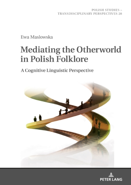 Mediating the Otherworld in Polish Folklore : A Cognitive Linguistic Perspective, PDF eBook