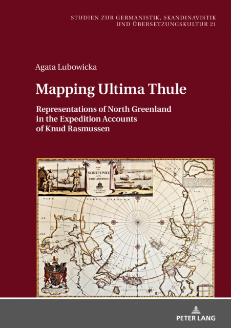 Mapping Ultima Thule : Representations of North Greenland in the Expedition Accounts of Knud Rasmussen, PDF eBook