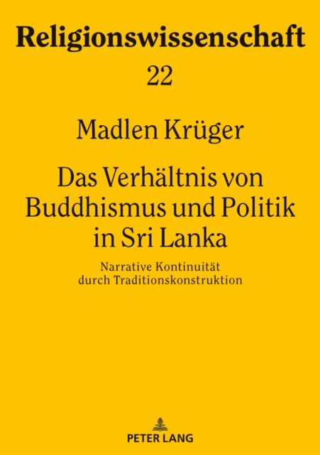 Das Verhaeltnis von Buddhismus und Politik in Sri Lanka : Narrative Kontinuitaet durch Traditionskonstruktion, PDF eBook