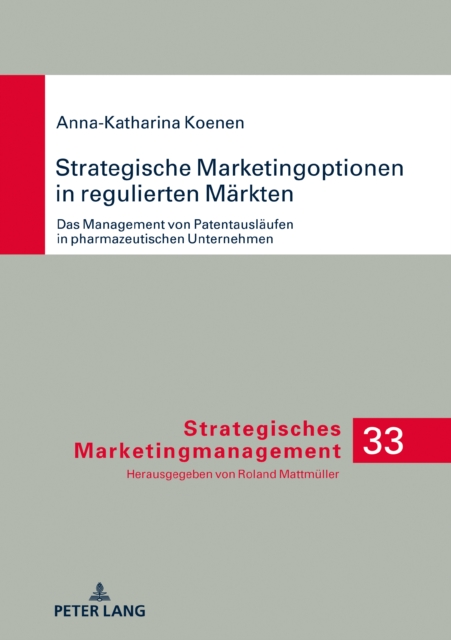 Strategische Marketingoptionen in regulierten Maerkten : Das Management von Patentauslaeufen in pharmazeutischen Unternehmen, PDF eBook