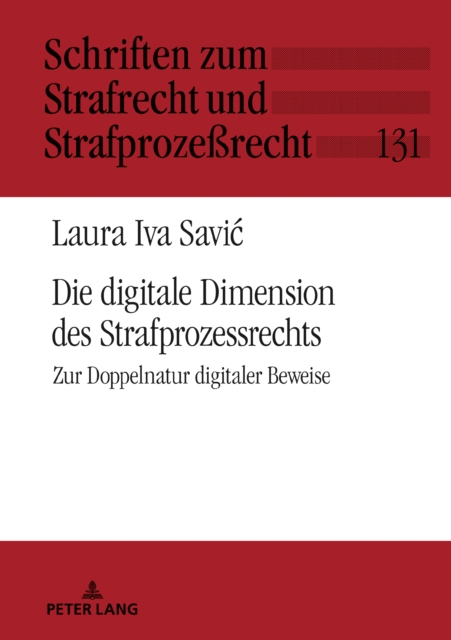Die digitale Dimension des Strafprozessrechts : Zur Doppelnatur digitaler Beweise, PDF eBook