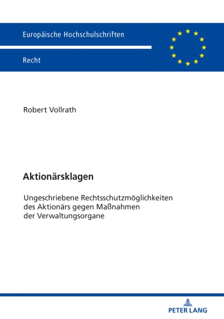 Aktionaersklagen : Ungeschriebene Rechtsschutzmoeglichkeiten des Aktionaers gegen Manahmen der Verwaltungsorgane, PDF eBook