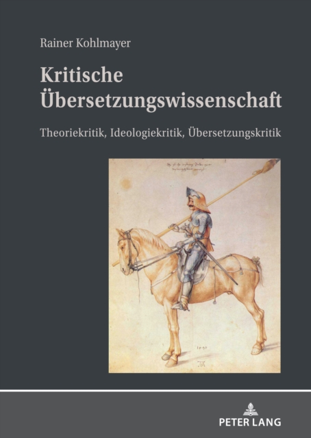 Kritische Uebersetzungswissenschaft : Theoriekritik, Ideologiekritik, Uebersetzungskritik, PDF eBook