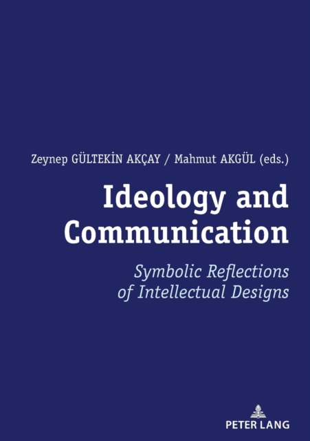 Ideology and Communication: : Symbolic Reflections of Intellectual Designs, Paperback / softback Book