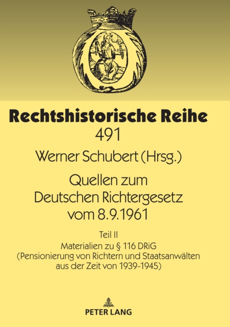 Quellen zum Deutschen Richtergesetz vom 8.9.1961 : Teil II: Materialien zu  116 DRiG (Pensionierung von Richtern und Staatsanwaelten aus der Zeit von 1939-1945), PDF eBook