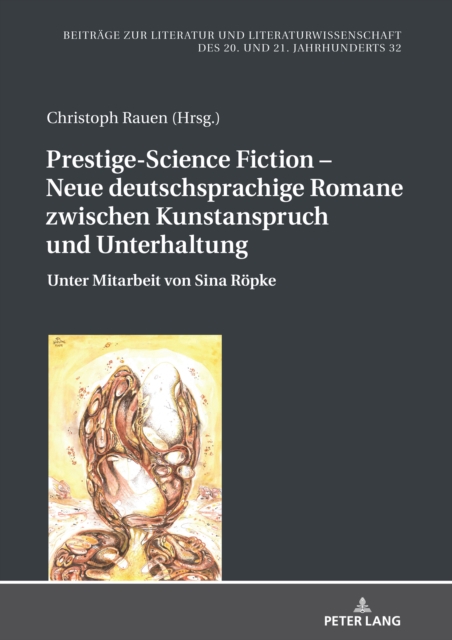 Prestige-Science Fiction - Neue deutschsprachige Romane zwischen Kunstanspruch und Unterhaltung : Unter Mitarbeit von Sina Roepke, PDF eBook