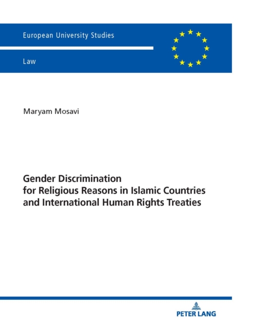 Gender Discrimination for Religious Reasons in Islamic Countries and International Human Rights Treaties, PDF eBook