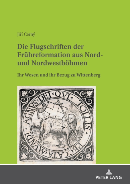 Die Flugschriften der Fruehreformation aus Nord- und Nordwestboehmen : Ihr Wesen und ihr Bezug zu Wittenberg, PDF eBook