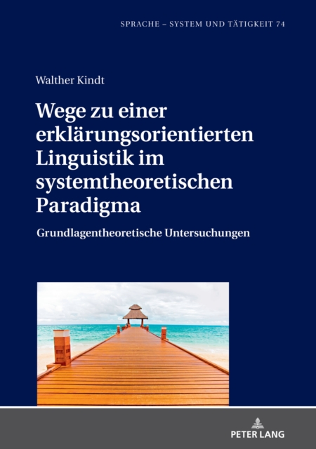 Wege zu einer erklaerungsorientierten Linguistik im systemtheoretischen Paradigma : Grundlagentheoretische Untersuchungen, PDF eBook