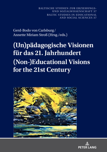 (Un)paedagogische Visionen fuer das 21. Jahrhundert / (Non-)Educational Visions for the 21st Century : Geistes- und sozialwissenschaftliche Entwuerfe nach dem Ende der ‹groen› Menschheitsgeschichte /, EPUB eBook