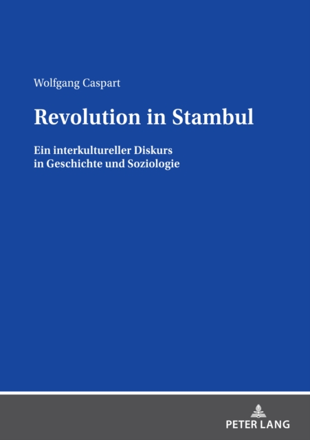 Revolution in Stambul : Ein interkultureller Diskurs in Geschichte und Soziologie, EPUB eBook