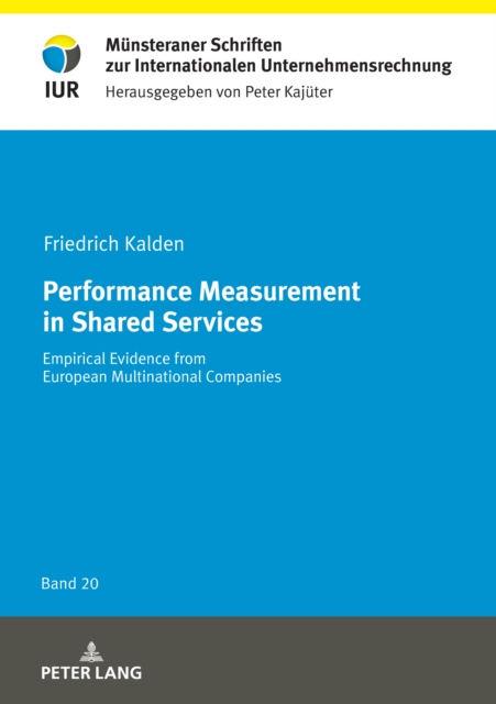 Performance Measurement in Shared Services : Empirical Evidence from European Multinational Companies, PDF eBook
