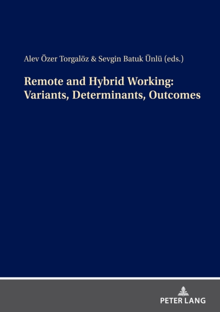 Remote and Hybrid Working: Variants, Determinants, Outcomes, PDF eBook