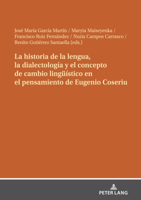 La historia de la lengua, la dialectologia y el concepto de cambio lingueistico en el pensamiento de Eugenio Coseriu, PDF eBook