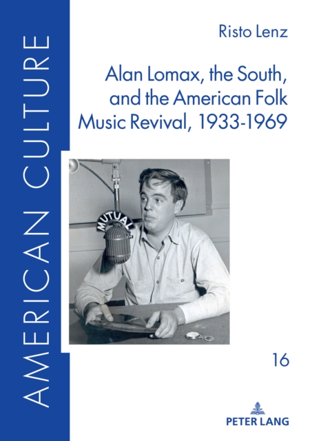 Alan Lomax, the South, and the American Folk Music Revival, 1933-1969, PDF eBook
