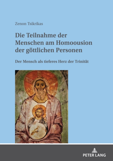 Die Teilnahme der Menschen am Homoousion der goettlichen Personen : Der Mensch als tieferes Herz der Trinitaet, PDF eBook