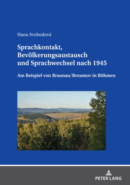 Sprachkontakt, Bevoelkerungsaustausch und Sprachwechsel nach 1945 : Am Beispiel von Braunau/Broumov in Boehmen, PDF eBook