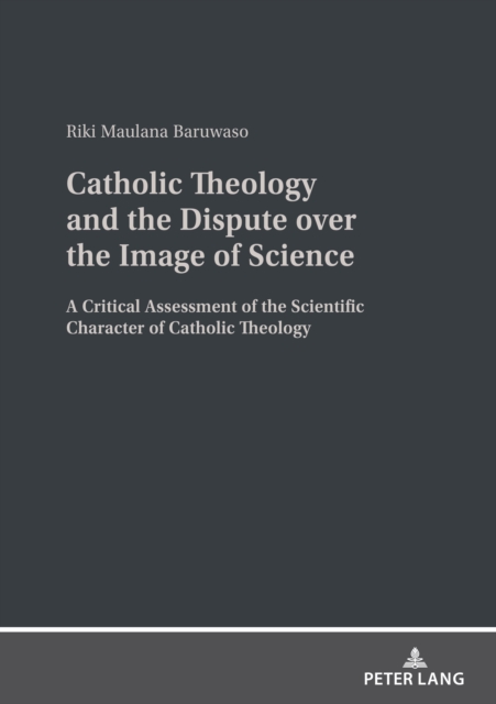 Catholic Theology and the Dispute over the Image of Science : A critical assessment of the scientific character of Catholic theology, EPUB eBook