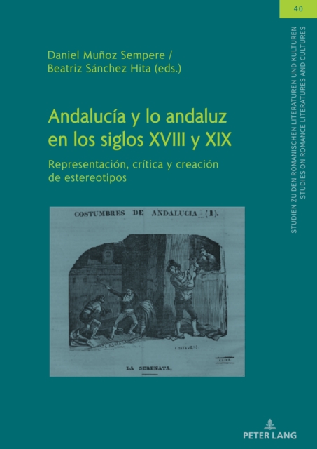 Andalucia y lo andaluz en los siglos XVIII y XIX : Representacion, critica y creacion de estereotipos, EPUB eBook