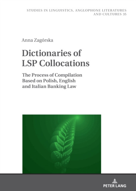 Dictionaries of LSP Collocations : The Process of Compilation Based on Polish, English and Italian Banking Law, EPUB eBook
