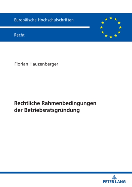 Rechtliche Rahmenbedingungen der Betriebsratsgruendung, PDF eBook