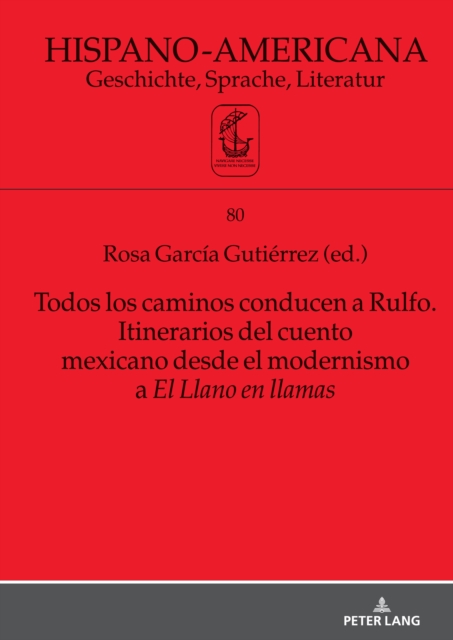 Todos los caminos conducen a Rulfo. Itinerarios del cuento mexicano desde el modernismo a El Llano en llamas, PDF eBook