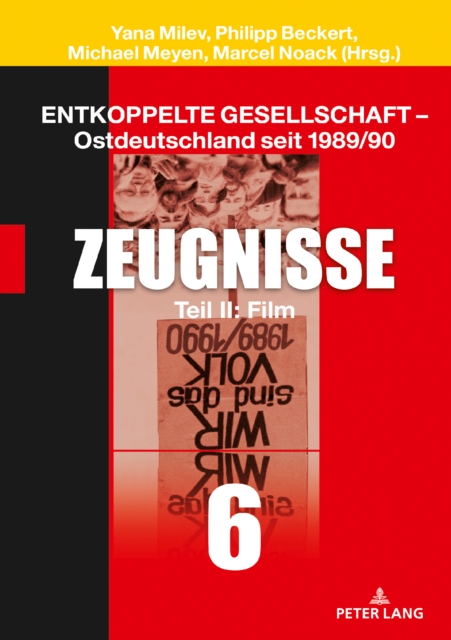 Entkoppelte Gesellschaft - Ostdeutschland seit 1989/90 : Band 6: Zeugnisse Teil II: Film, EPUB eBook