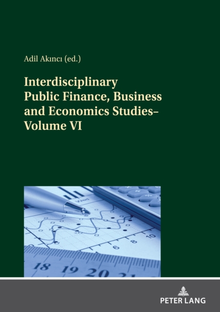 Interdisciplinary Public Finance, Business and Economics Studies-Volume VI, PDF eBook