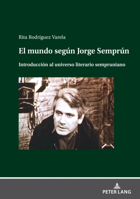 El mundo segun Jorge Semprun : Introduccion al universo literario sempruniano, PDF eBook